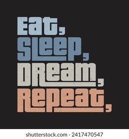 eat sleep dream repeat Classic typography t-shirts
