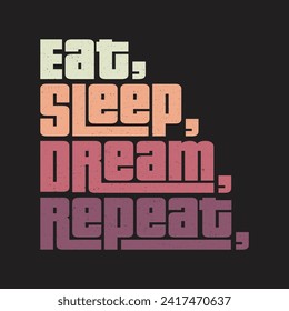 eat sleep dream repeat Classic typography t-shirts