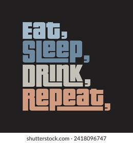 eat sleep drink repeat Classic typography t-shirts