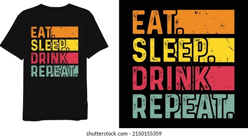 Eat Sleep Drink Repeat Funny Vintage T-shirt Design