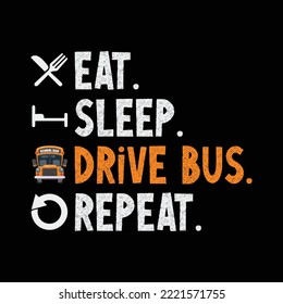 Eat Sleep And Drive Bus All Day Gift For School Bus Driver