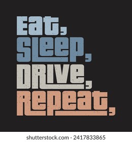 eat sleep drive repeat Classic typography t-shirts
