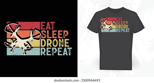 Eat Sleep Drone Repeat Funny Vintage Drone T-shirt Design