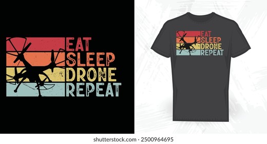 Eat Sleep Drone Repeat Funny Vintage Drone T-shirt Design