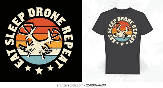Eat Sleep Drone Repeat Funny Vintage Drone T-shirt Design
