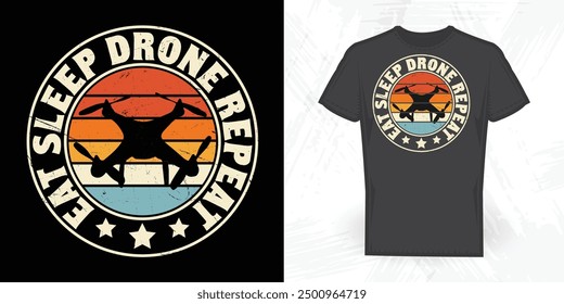 Eat Sleep Drone Repeat Funny Vintage Drone T-shirt Design