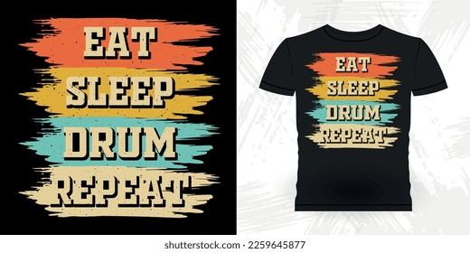 Eat Sleep Drum Repeat Funny Musician Drummer Retro Vintage T-shirt Design