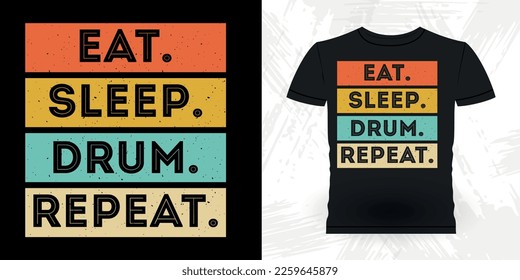 Eat Sleep Drum Repeat Funny Musician Drummer Retro Vintage T-shirt Design