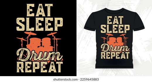 Eat Sleep Drum Repeat Funny Musician Drummer Retro Vintage T-shirt Design