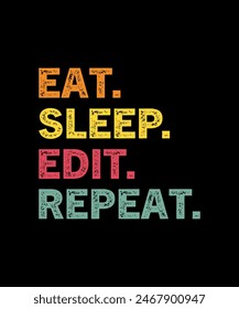 Eat Sleep Edit Repeat Editor Gift T-Shirt