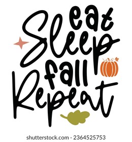 Eat Sleep Fall Repeat - Happy Halloween T shirt Design, Happy Halloween, thanksgiving Quotes Design, Vector EPS Editable Files Bundle, can you download this Design.