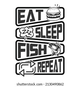 Eat sleep fish repeat - fisherman, boat, fish vector, vintage fishing emblems, fishing labels, badges - fishing quotes vector t shirt design