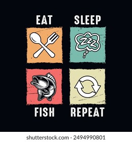 Eat sleep fish repeat - fisherman, boat, fish vector, vintage fishing emblems, fishing labels, badges - fishing quotes vector t shirt design