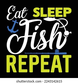 eat sleep fish repeat funny fish fisherman fishing boat fishing lettering and greeting card calligraphy t shirt design