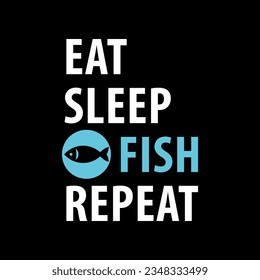 Comer, dormir, pescado, repetir sobre fondo oscuro