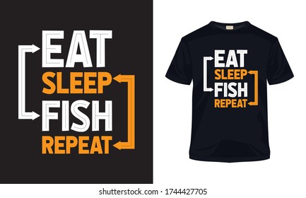 "Eat sleep fish repeat" typography vector t-shirt design.