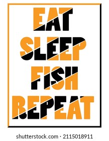 Eat sleep fish repeat typography vector t-shirt design.