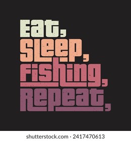 eat sleep fishing repeat Classic vintage typography t-shirts