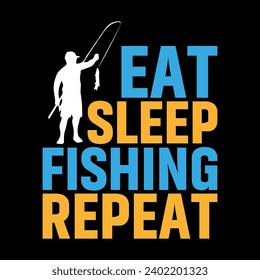 Eat Sleep Fishing Repeat, Fishing t shirt design, fishing vector design