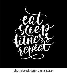 Eat sleep fitness repeat hand drawn vector lettering. Positive slogan. Hand lettered quote. Handwritten lettering isolated and easy to use for apparel design, poster or postcard.