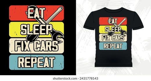 Eat Sleep Fix Cars Repeat Funny Mechanical Engineer Retro Vintage Mechanic T-shirt Design