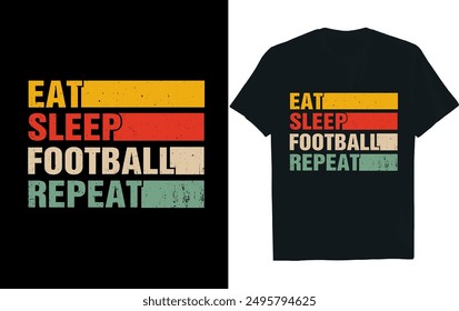 EAT SLEEP FOOTBALL REPEAT . America Football  t- Shirt design.