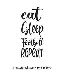 eat sleep football repeat letter quote