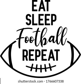 Eat Sleep Football Repeat quote. Football ball