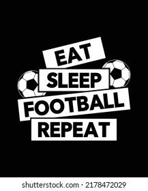 Eat Sleep Football Repeat Soccer Sports Clipart T-shirt, Black And White Ball Vector Template