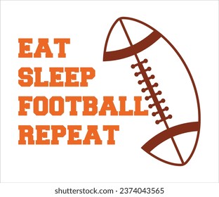 Eat Sleep Football Repeat T-Shirt, Football Logo, Football Quote, Football Saying, Sports T-Shirt, Sports Numbers, Funny T-Shirt, Cut File For Cricut Silhouette