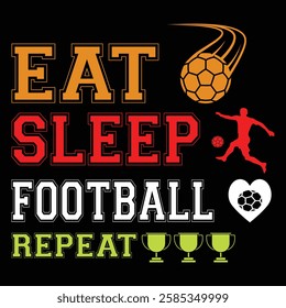 
Eat Sleep Football Repeat. T-shirt Design. Vector Illustration.