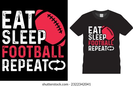 Eat Sleep Football Repeat typography vector graphic T-shirt design. Funny football lover t shirts design. motivational quotes t shirt design ready for t shirts, poster, banner, sticker, any print item