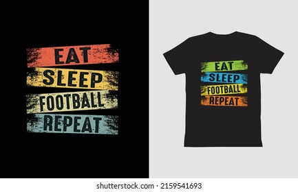 Eat Sleep Football  Repeat-T shirt Design.