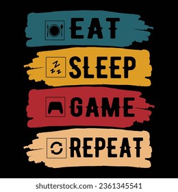"Eat sleep game repeat" gaming quotes tshirt design for game lovers,cool gamer,t-shirt design, game lover quotes typographic lettering vector design.


