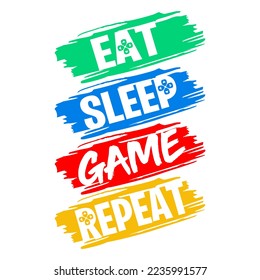 Eat Sleep Game Repeat shirt design with paint strokes. Perfect gift for gamers.