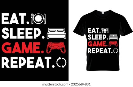 Eat sleep game repeat, t-shirt design