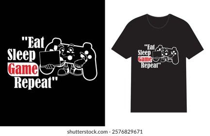 Eat, Sleep, Game, Repeat t-shirt design, Gaming T-shirt design.