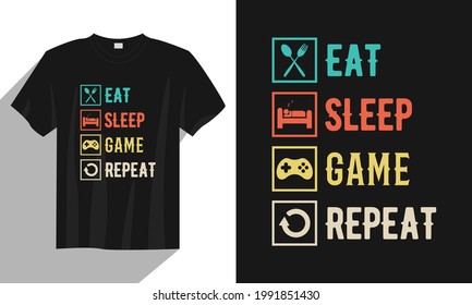 Eat Sleep Game Repeat Typography Gaming t Shirt Design, Vintage gaming T Shirt Design Vector