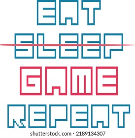 Eat sleep game repeat, vectorial art