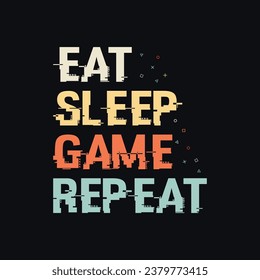 Eat Sleep Game Repeat.. Video Gaming Design t-shirt prints and other uses