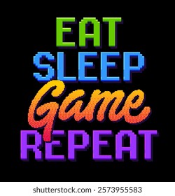 Eat Sleep Game Repeat. Video gaming theme typography with a playful mix of pixelated and script lettering. The image showcases a bright and lively color scheme that evokes an energetic mood.