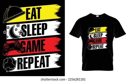 EAT SLEEP GAME REPEAT...T-SHIRT DESIGN TEMPLATE

