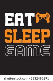 EAT SLEEP GAME T SHIRT VECTOR DESIGN