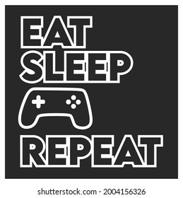 eat sleep gaming then repeat