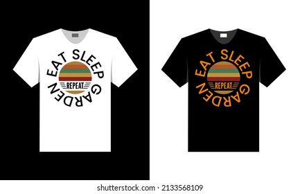 eat sleep garden repeat. best t-shirt design. 