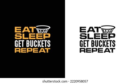 Eat Sleep Get Buckets Repeat Basketball Quote T shirt design, typography