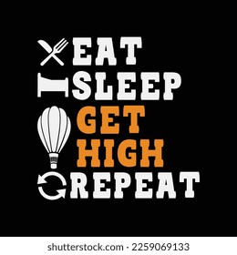 Eat Sleep get high repeat funny gifts t-shirt design