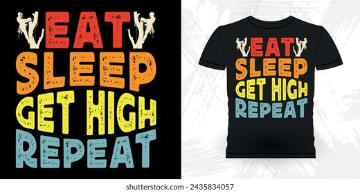 Eat Sleep Get high Repeat Funny Carpenter Arborist Woodworking Gift Retro Vintage Arborist T-shirt Design