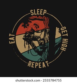 Eat Sleep Get High Repeat Arborist Tree Surgeon Vintage T Shirt Design