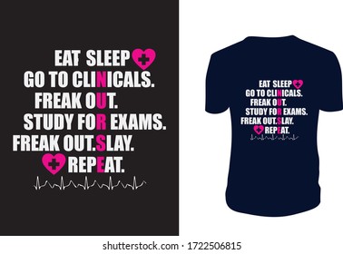 Eat. Sleep Go To CLinicals Freak Out..... T Shirt Design. Can be used for prints bags, t-shirts, posters, cards. Vector graphic, typographic poster, vintage, label.